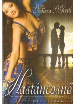 Moretti, Melissa - Hastáncosnő Moretti, Melissa - Hastáncosnő, 0 antikvár könyv