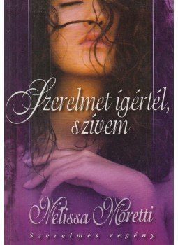 Moretti, Melissa - Szerelmet ígértél, szívem Moretti, Melissa - Szerelmet ígértél, szívem, 0 antikvár könyv