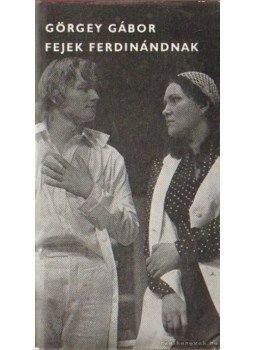 Görgey Gábor - Fejek Ferdinándnak Görgey Gábor - Fejek Ferdinándnak, Budapest 1982 antikvár könyv