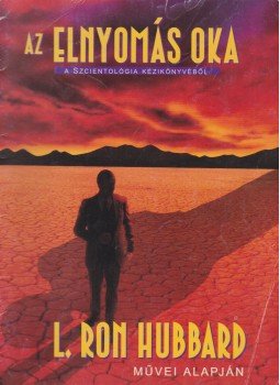 L. Ron Hubbard - Az elnyomás oka L. Ron Hubbard - Az elnyomás oka, 0 antikvár könyv