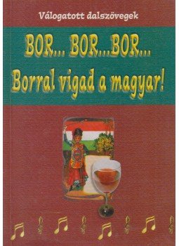 Szabó András - Bor... bor... bor... Szabó András - Bor... bor... bor..., Budapest 2004 antikvár könyv
