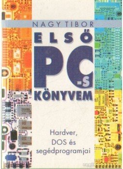 Nagy Tibor - Első PC-s könyvem Nagy Tibor - Első PC-s könyvem, 0 antikvár könyv