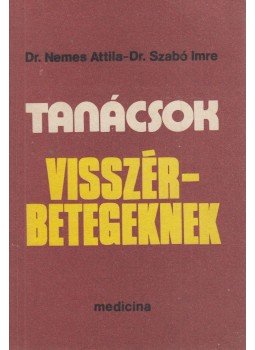 Dr. Nemes Attila, Dr. Szabó Imre - Tanácsok visszérbetegeknek Dr. Nemes Attila, Dr. Szabó Imre - Tanácsok visszérbetegeknek, Budapest 1985 antikvár könyv