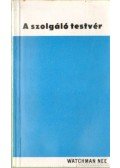 Nee, Watchman - A szolgáló testvér
