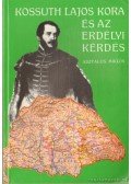 Asztalos Miklós - Kossuth Lajos kora és az erdélyi kérdés (reprint)