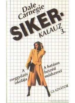Dale Carnegie - Sikerkalauz 3. Dale Carnegie - Sikerkalauz 3., Budapest 1996 antikvár könyv