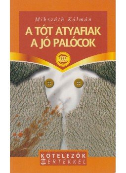 Mikszáth Kálmán - A tót atyafiak / A jó palócok Mikszáth Kálmán - A tót atyafiak / A jó palócok, Budapest 2004 antikvár könyv