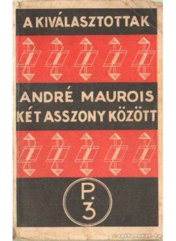 André Maurois - Két asszony között André Maurois - Két asszony között, 0 antikvár könyv