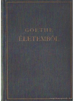 Goethe - Életemből költészet és valóság Goethe - Életemből költészet és valóság, 0 antikvár könyv