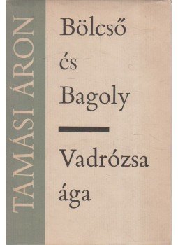 Tamási Áron - Bölcső és Bagoly / Vadrózsa ága Tamási Áron - Bölcső és Bagoly / Vadrózsa ága, Budapest 1968 antikvár könyv