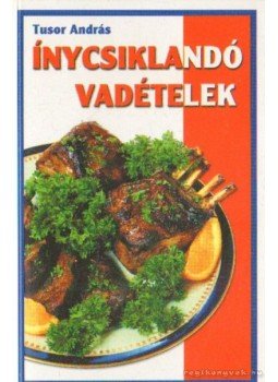 Tusor András - Ínycsiklandó vadételek Tusor András - Ínycsiklandó vadételek, 0 antikvár könyv