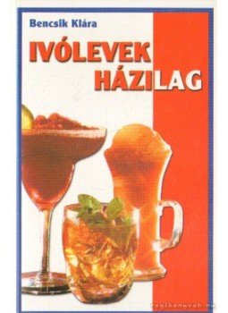Bencsik Klára - Ivólevek házilag Bencsik Klára - Ivólevek házilag, 0 antikvár könyv