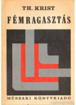 Krist, Ing. Thomas dr. - Fémragasztás, Budapest 1972 antikvár könyv