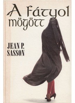 Jean Sasson - A fátyol mögött Jean Sasson - A fátyol mögött, Budapest 1995 antikvár könyv