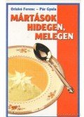 Oriskó Ferenc,Pár Gyula - Mártások hidegen, melegen