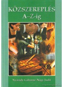 Nyárády Gáborné, Nagy Judit - Közszereplés A-Z-ig Nyárády Gáborné, Nagy Judit - Közszereplés A-Z-ig, Budapest 2003 antikvár könyv
