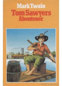 Twain, Mark - Die Abenteuer des Tom Sawyer Twain, Mark - Die Abenteuer des Tom Sawyer, 0 antikvár könyv