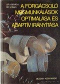 Dr. Horváth Mátyás,Dr. Somló János - A forgácsoló megmunkálások optimálása és adaptív irányítása