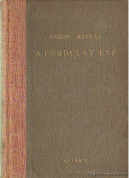 Rákosi Mátyás - A fordulat éve Rákosi Mátyás - A fordulat éve, Budapest 1948 antikvár könyv