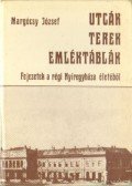 Margócsy József - Utcák terek emléktábkák - Fejezetek a régi Nyíregyháza életéből