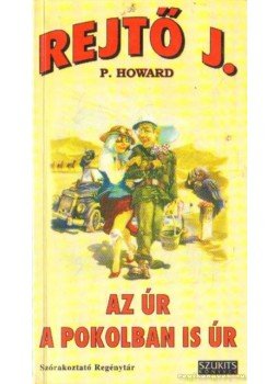 Rejtő Jenő, P. Howard - Az úr a pokolban is úr Rejtő Jenő, P. Howard - Az úr a pokolban is úr, Szeged 0 antikvár könyv