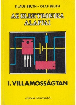 Beuth, Klaus, Beuth, Olaf - Az elektronika alapjai I. Beuth, Klaus, Beuth, Olaf - Az elektronika alapjai I., Budapest 1990 antikvár könyv