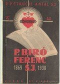 P. Petruch Antal S. J. - P. Biró Ferenc S.J. 1869-1938