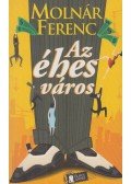 Molnár Ferenc - Az éhes város