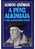 Soros György - A pénz alkímiája