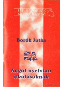 Borók Jutka - Angol nyelvtan iskolásoknak Borók Jutka - Angol nyelvtan iskolásoknak, Kisújszállás 0 antikvár könyv