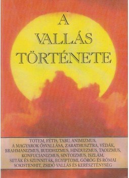 Czeglédy Sándor, Czakó Jenő - A vallás története Czeglédy Sándor, Czakó Jenő - A vallás története, Budapest 0 antikvár könyv