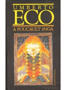 Umberto Eco - A Foucault-inga Umberto Eco - A Foucault-inga, Budapest 2004 antikvár könyv