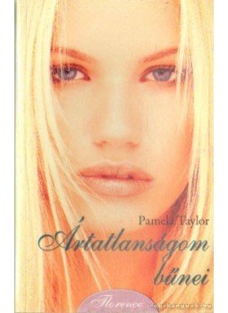 Taylor, Pamela - Ártatlanságom bűnei Taylor, Pamela - Ártatlanságom bűnei, Kistarcsa 2009 antikvár könyv