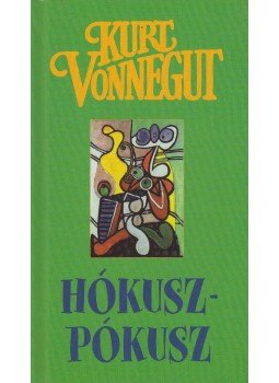 Kurt Vonnegut - Hókuszpókusz Kurt Vonnegut - Hókuszpókusz, Budapest 2008 antikvár könyv