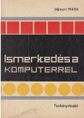 Hámori Miklós - Ismerkedés a komputerrel - Számítástechnika I.