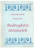 Nagy Géza - Bodrogközi történetek (dedikált)