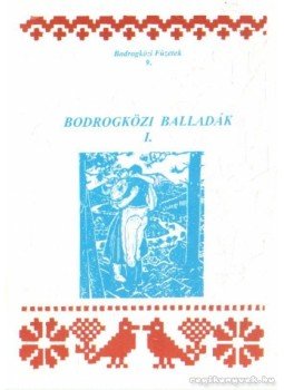 Nagy Géza - Bodrogközi balladák I. (dedikált) Nagy Géza - Bodrogközi balladák I. (dedikált), Karcsa-Pácin 0 antikvár könyv