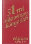 Váncza József - A mi süteményeskönyvünk
