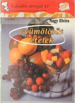 Nagy Elvira - Gyümölcsös ételek Nagy Elvira - Gyümölcsös ételek, 0 antikvár könyv