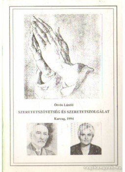 Ötvös László - Szeretetszövetség és szeretetszolgálat Ötvös László - Szeretetszövetség és szeretetszolgálat, Karcag 1994 antikvár könyv