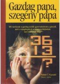 Robert T. Kiyosaki  - Gazdag papa, szegény papa