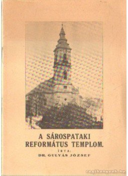 dr. Gulyás József - A Sárospataki Református Templom dr. Gulyás József - A Sárospataki Református Templom, Sárospatak 1942 antikvár könyv