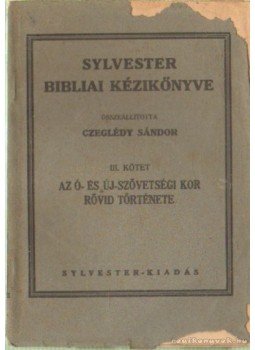 Czeglédy Sándor - Sylvester bibliai kézikönyv III. kötet Czeglédy Sándor - Sylvester bibliai kézikönyv III. kötet, Tahitófalu 1927 antikvár könyv
