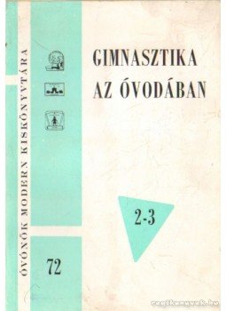 Kunos Andrásné - Gimnasztika az óvodában 2-3 Kunos Andrásné - Gimnasztika az óvodában 2-3, Budapest 1971 antikvár könyv