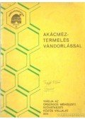 Szabó Károly - Akácméztermelés vándorlással