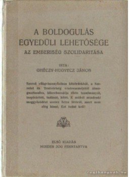 Ghéczy-Hugyecz János - A boldogulás egyedi lehetősége - Az emberiség szolidaritása Ghéczy-Hugyecz János - A boldogulás egyedi lehetősége - Az emberiség szolidaritása, 0 antikvár könyv