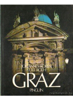 Roth, Kurt, Koren, Johannes - Graz und Umgebung Roth, Kurt, Koren, Johannes - Graz und Umgebung, Innsbruck 1982 antikvár könyv