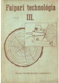 Tóth Bálint,Hajós Károly,Barlai Erwin,Radnai Ferenc - Faipari technológia III.