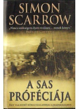 Simon Scarrow - A sas próféciája Simon Scarrow - A sas próféciája, 2005 antikvár könyv