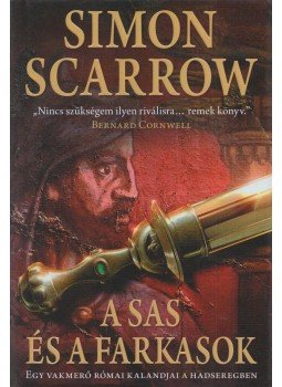 Simon Scarrow - A sas és a farkasok Simon Scarrow - A sas és a farkasok, Debrecen 2003 antikvár könyv